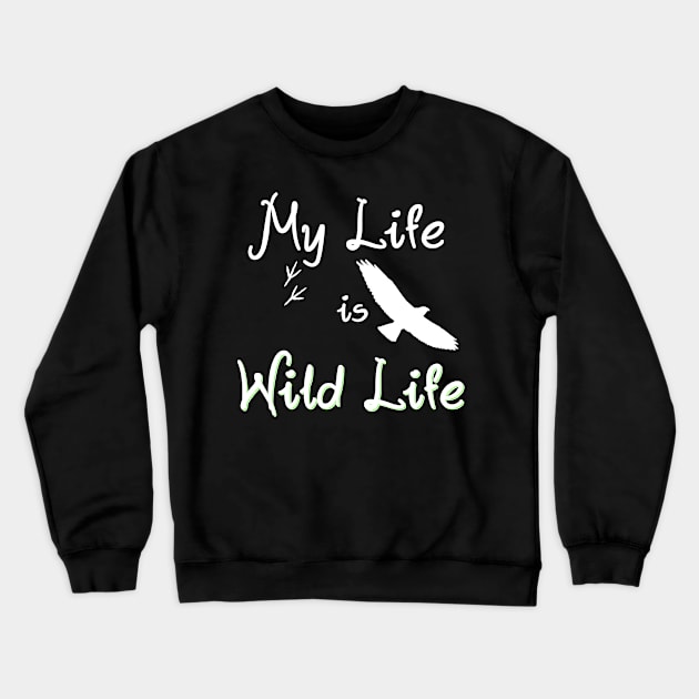 My Life is Wild Life Crewneck Sweatshirt by SpassmitShirts